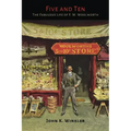 Five and Ten: The Fabulous Life of F.W. Woolworth