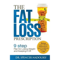 The Fat Loss Prescription: : The Nine-Step Plan to Losing Weight and Keeping It Off