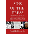 Sins of the Press: The Untold Story of The Boston Globe's Reporting on Sex Abuse in the Catholic Church