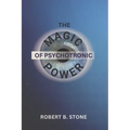 The Magic of Psychotronic Power: Unlock the Secret Door to Power, Love, Health, Fame and Fortune
