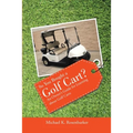 So You Bought a Golf Cart?: An Owner's Guide for Learning about Golf Carts