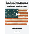 From Elvis to Trump, Eyewitness to the Unraveling: Co-Starring Richard Nixon, Andy Warhol, Bill Clinton, the Supremes, and Barack Obama