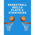 Basketball Drills Plays And Strategies: Youth Coach Planning And Schedule Organizer Notebook