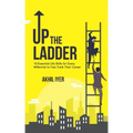 Up The Ladder: 10 Essential Life Skills for Every Millennial to Fast-Track Their Career