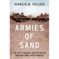 Armies of Sand: The Past, Present, and Future of Arab Military Effectiveness