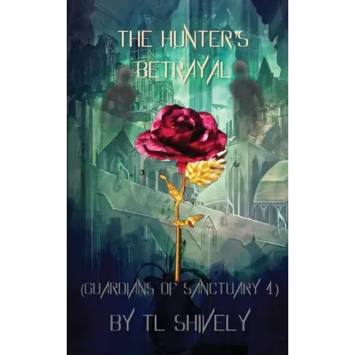 The Hunter's Betrayal: Guardians of Sanctuary Book 4