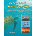 The Field Guide To Ocean Voyaging: Animals, Ships, and Weather at Sea