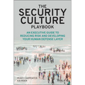 The Security Culture Playbook: An Executive Guide to Reducing Risk and Developing Your Human Defense Layer