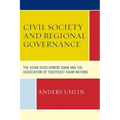 Civil Society and Regional Governance: The Asian Development Bank and the Association of Southeast Asian Nations