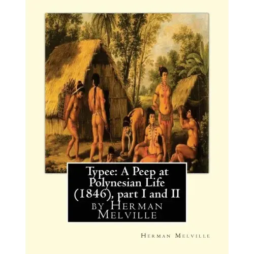 Typee: A Peep at Polynesian Life (1846), by Herman Melville(part I and II)