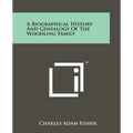 A Biographical History And Genealogy Of The Woodling Family