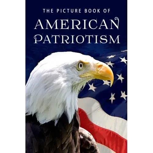 The Picture Book of American Patriotism: A Gift Book for Alzheimer's Patients and Seniors with Dementia