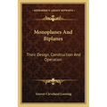 Monoplanes and Biplanes: Their Design, Construction and Operation