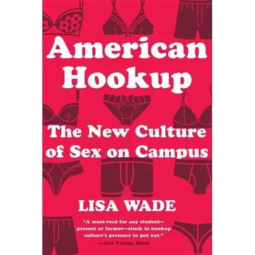 American Hookup: The New Culture of Sex on Campus
