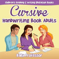 Cursive Handwriting Book Adults: Children's Reading & Writing Education Books