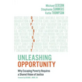 Unleashing Opportunity: Why Escaping Poverty Requires a Shared Vision of Justice