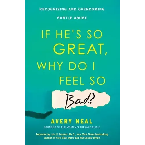 If He's So Great, Why Do I Feel So Bad?: Recognizing and Overcoming Subtle Abuse