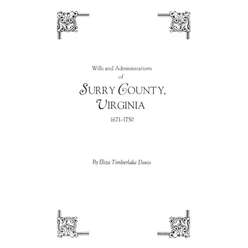 Wills and Administrations of Surry County, Virginia, 1671-1750