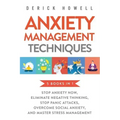 Anxiety Management Techniques 5 Books in 1: Stop Anxiety Now, Eliminate Negative Thinking, Stop Panic Attacks, Overcome Social Anxiety, Master Stress