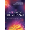 The Science of Deliverance: How Spiritual Freedom Brings Physical Healing