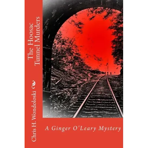 The Hoosac Tunnel Murders: A Ginger O'Leary Mystery