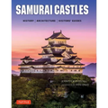 Samurai Castles: History / Architecture / Visitors' Guides