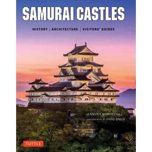 Samurai Castles: History / Architecture / Visitors' Guides