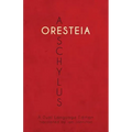Aeschylus' Oresteia: A Dual Language Edition