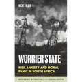 Worrier State: Risk, Anxiety and Moral Panic in South Africa