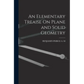 An Elementary Treaise On Plane and Solid Geometry