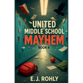 United Middle School Mayhem Book 4