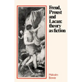 Freud, Proust and Lacan: Theory as Fiction