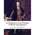 An Introduction to the Principles of Morals and Legislation: Jeremy Bentham