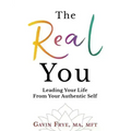 The Real You: Leading Your Life From Your Authentic Self
