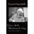 Glass. Kill. Bluebeard. Imp.: And Other Shorts