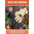 Raised-bed Gardening: The Ultimate Beginners Guide To Build a Raised Bed Garden With Tips and Ideas To Produce Organic Vegetables, Plants and Fruit