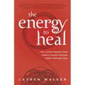 The Energy to Heal: Find Lasting Freedom from Stress and Trauma Through Energy Medicine Yoga