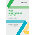 Why Institutions Matter: The New Institutionalism in Political Science