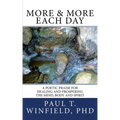 More & More Each Day: A Poetic Praise For Healing and Prospering The Mind, Body and Spirit