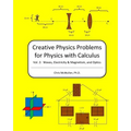 Creative Physics Problems For Physics With Calculus: Waves, Electricity & Magnetism, And Optics