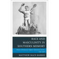 Race and Masculinity in Southern Memory: History of Richmond, Virginia's Monument Avenue, 1948-1996