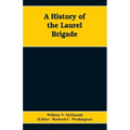 A History of the Laurel Brigade: Originally the Ashby Cavalry of the Army of Northern Virginia and Chew's Battery