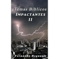 Temas Biblicos Impactantes II: Extraordinarios temas Biblicos tratados con profundidad y sencillez