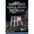 Haunted Monroe County, Michigan
