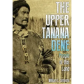 The Upper Tanana Dene: People of This Land