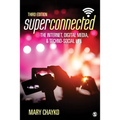 Superconnected: The Internet, Digital Media, and Techno-Social Life