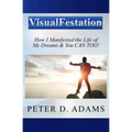 Visualfestation: How I Manifested the Life of My Dreams & You CAN TOO!