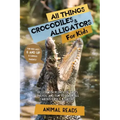 All Things Crocodiles & Alligators For Kids: Filled With Plenty of Facts, Photos, and Fun to Learn all About Crocs & Gators