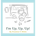 I'm Up, Up, Up!