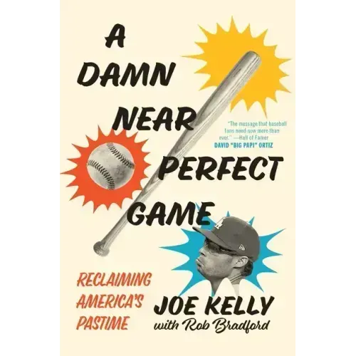 A Damn Near Perfect Game: Reclaiming America's Pastime